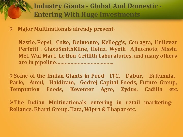 Industry Giants - Global And Domestic Entering With Huge Investments Ø Major Multinationals already