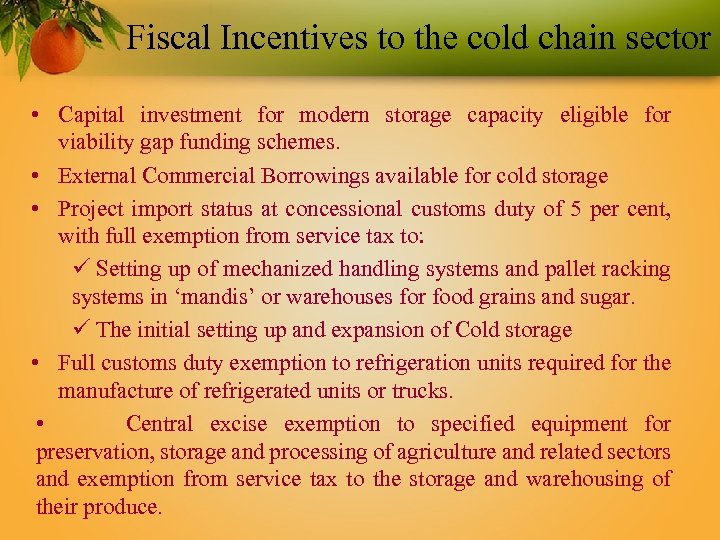 Fiscal Incentives to the cold chain sector • Capital investment for modern storage capacity