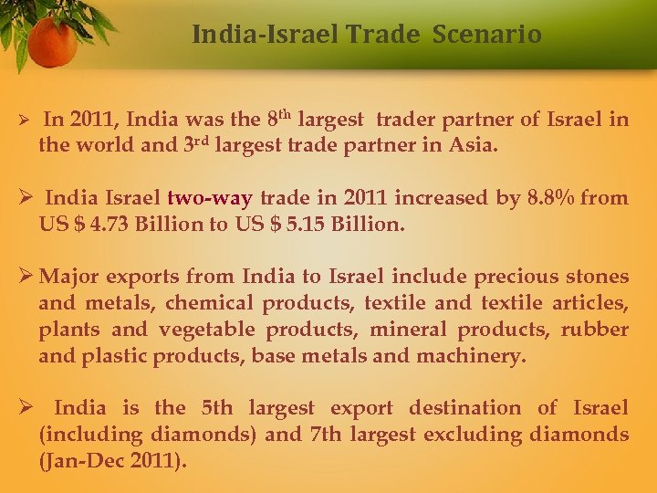 India-Israel Trade Scenario Ø In 2011, India was the 8 th largest trader partner