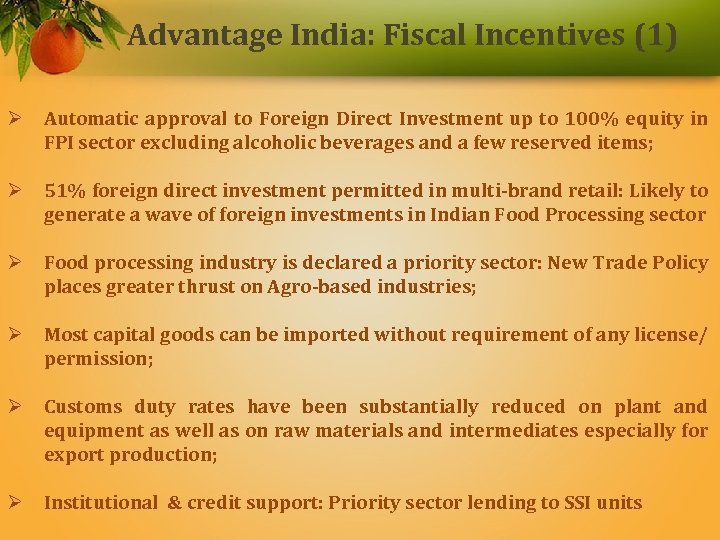 Advantage India: Fiscal Incentives (1) Ø Automatic approval to Foreign Direct Investment up to