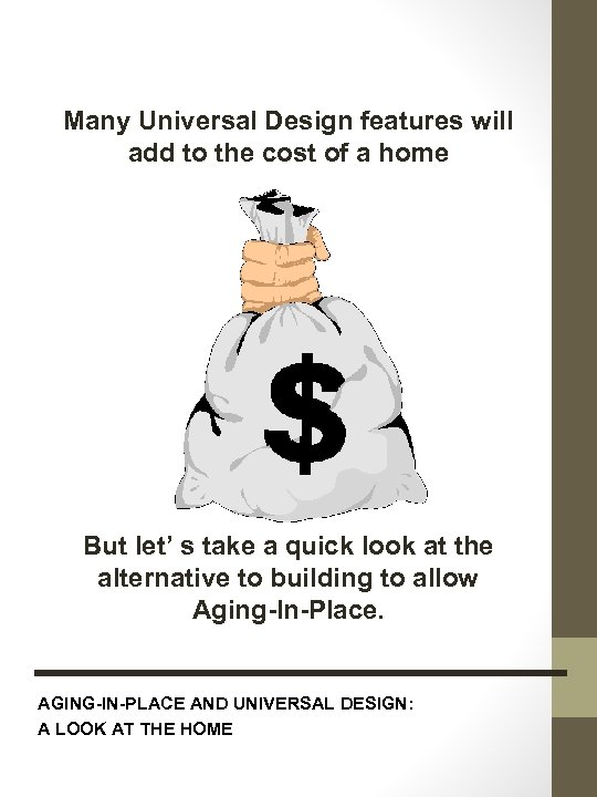 Many Universal Design features will add to the cost of a home But let’
