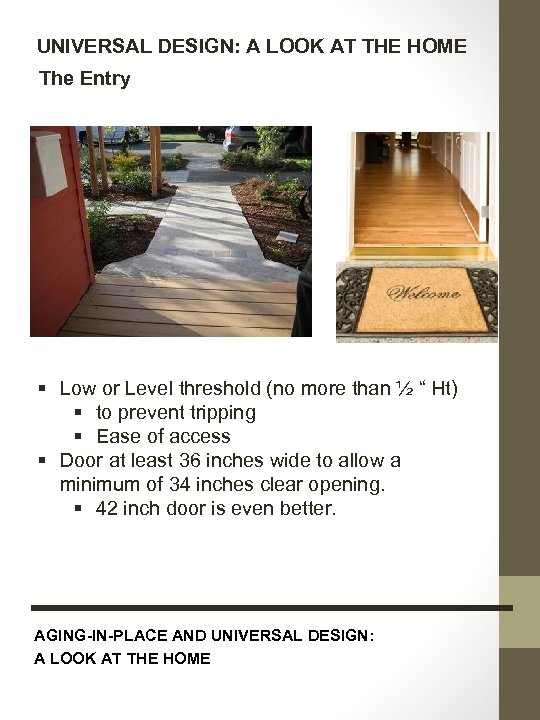 UNIVERSAL DESIGN: A LOOK AT THE HOME The Entry § Low or Level threshold