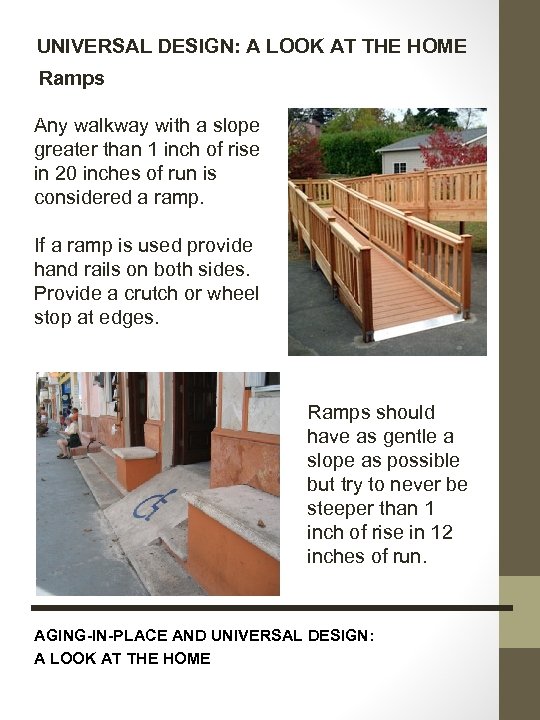 UNIVERSAL DESIGN: A LOOK AT THE HOME Ramps Any walkway with a slope greater