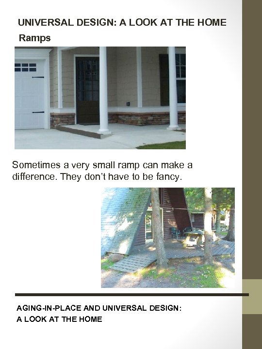 UNIVERSAL DESIGN: A LOOK AT THE HOME Ramps Sometimes a very small ramp can