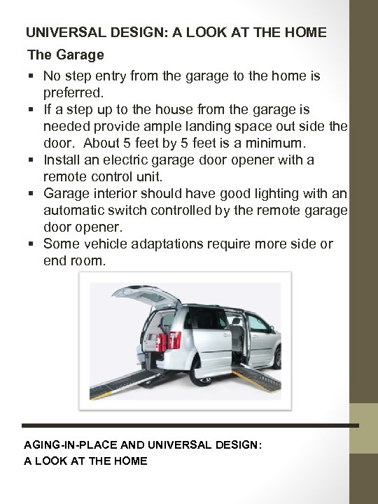 UNIVERSAL DESIGN: A LOOK AT THE HOME The Garage § No step entry from