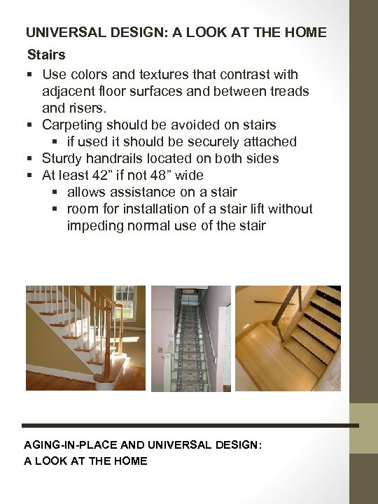 UNIVERSAL DESIGN: A LOOK AT THE HOME Stairs § Use colors and textures that