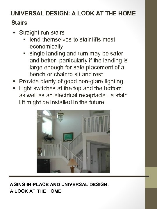 UNIVERSAL DESIGN: A LOOK AT THE HOME Stairs § Straight run stairs § lend