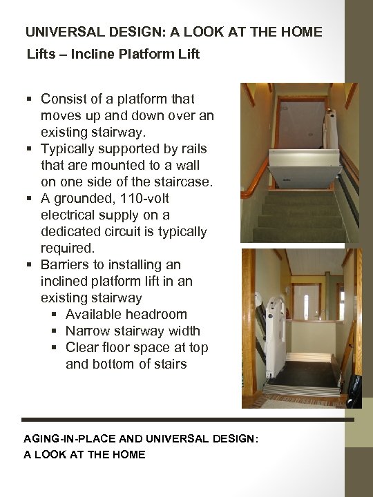 UNIVERSAL DESIGN: A LOOK AT THE HOME Lifts – Incline Platform Lift § Consist