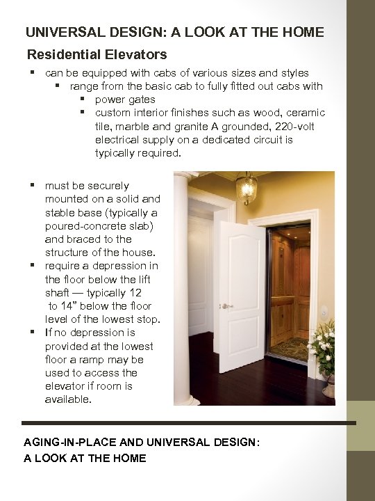 UNIVERSAL DESIGN: A LOOK AT THE HOME Residential Elevators § can be equipped with