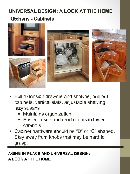 UNIVERSAL DESIGN: A LOOK AT THE HOME Kitchens - Cabinets § Full extension drawers