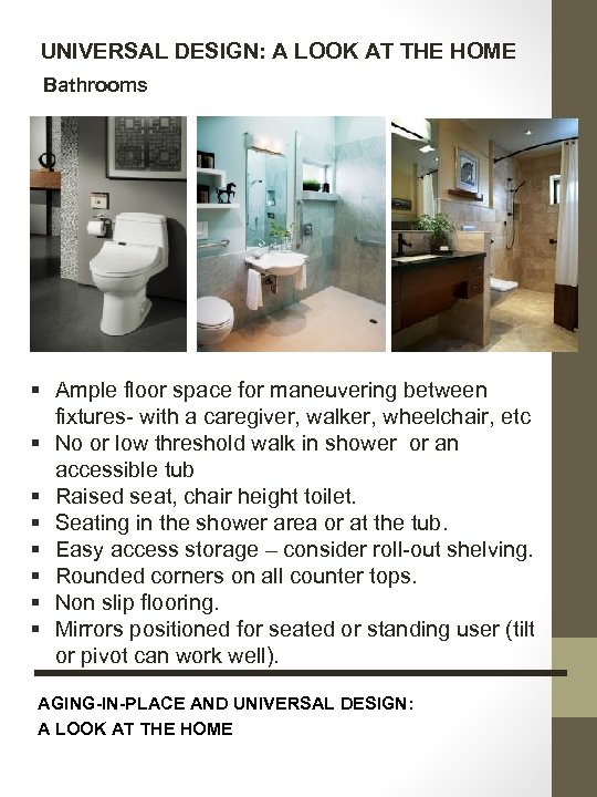 UNIVERSAL DESIGN: A LOOK AT THE HOME Bathrooms § Ample floor space for maneuvering