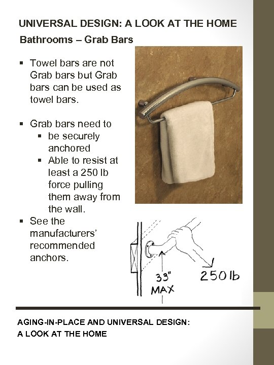 UNIVERSAL DESIGN: A LOOK AT THE HOME Bathrooms – Grab Bars § Towel bars
