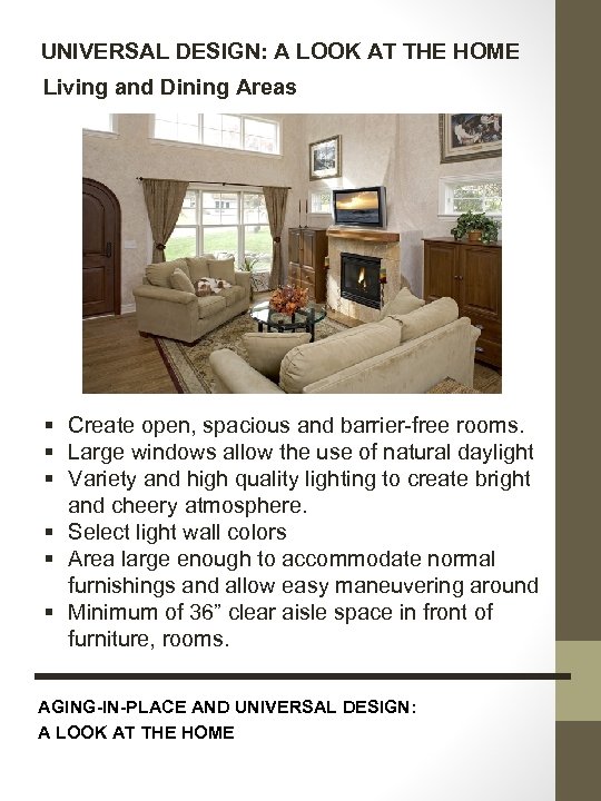 UNIVERSAL DESIGN: A LOOK AT THE HOME Living and Dining Areas § Create open,