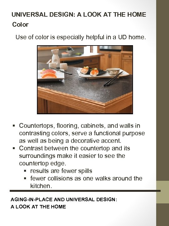 UNIVERSAL DESIGN: A LOOK AT THE HOME Color Use of color is especially helpful