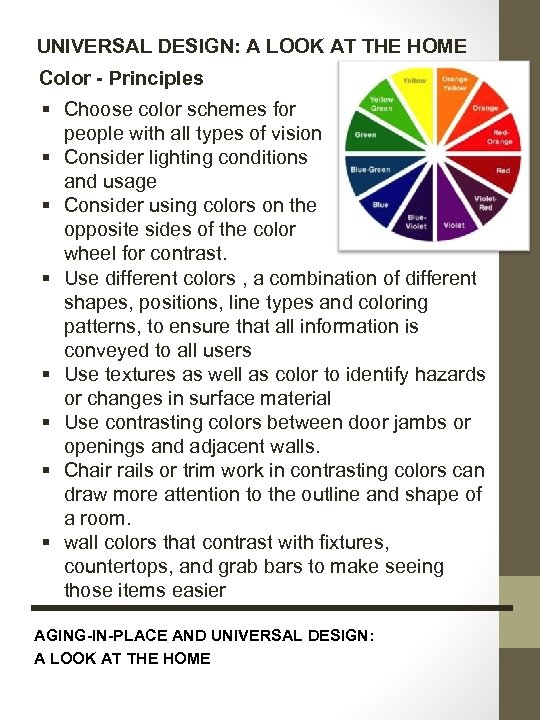 UNIVERSAL DESIGN: A LOOK AT THE HOME Color - Principles § Choose color schemes