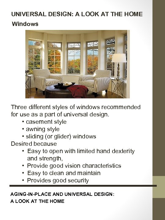 UNIVERSAL DESIGN: A LOOK AT THE HOME Windows Three different styles of windows recommended