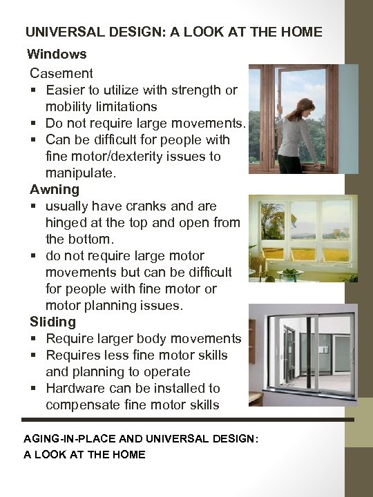 UNIVERSAL DESIGN: A LOOK AT THE HOME Windows Casement § Easier to utilize with