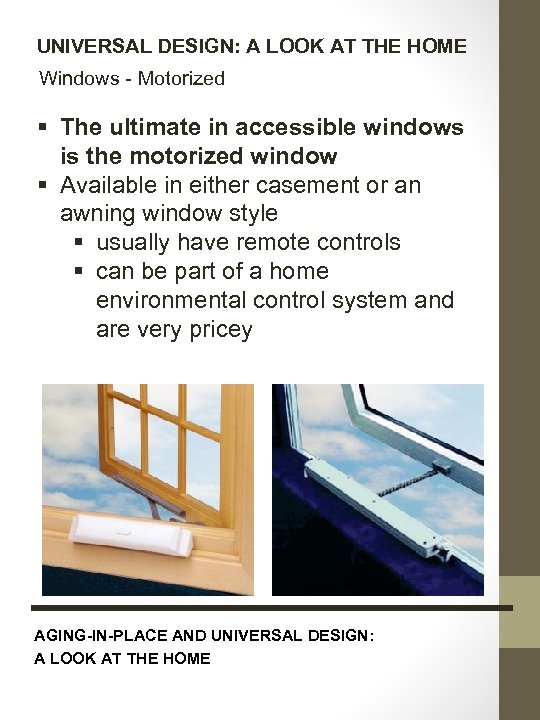 UNIVERSAL DESIGN: A LOOK AT THE HOME Windows - Motorized § The ultimate in