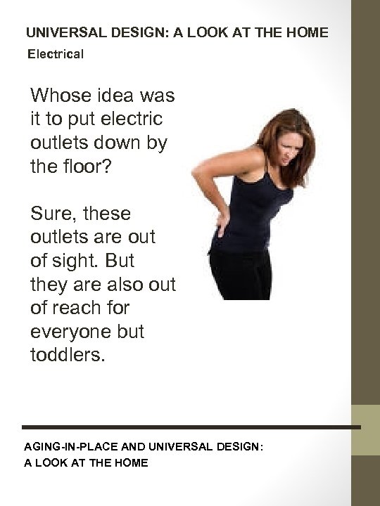 UNIVERSAL DESIGN: A LOOK AT THE HOME Electrical Whose idea was it to put