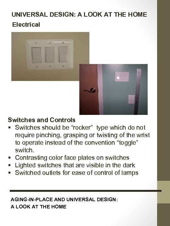 UNIVERSAL DESIGN: A LOOK AT THE HOME Electrical Switches and Controls § Switches should
