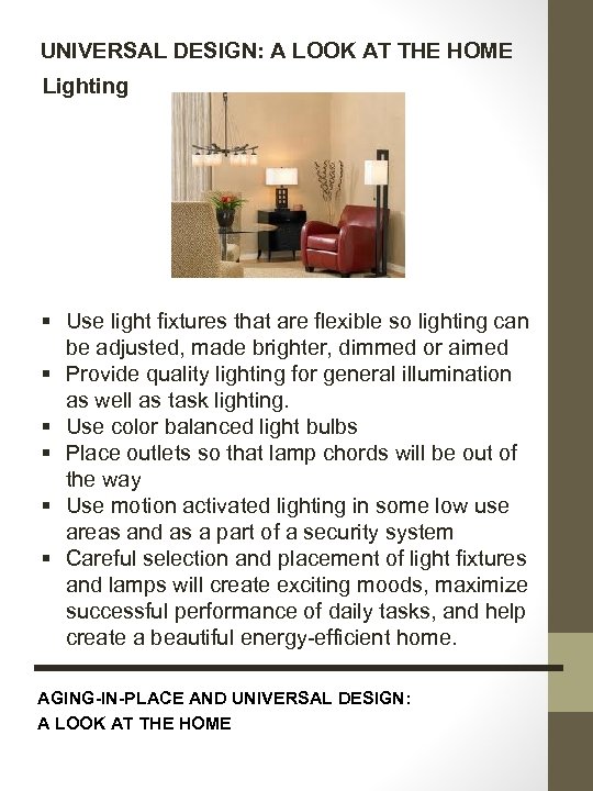 UNIVERSAL DESIGN: A LOOK AT THE HOME Lighting § Use light fixtures that are