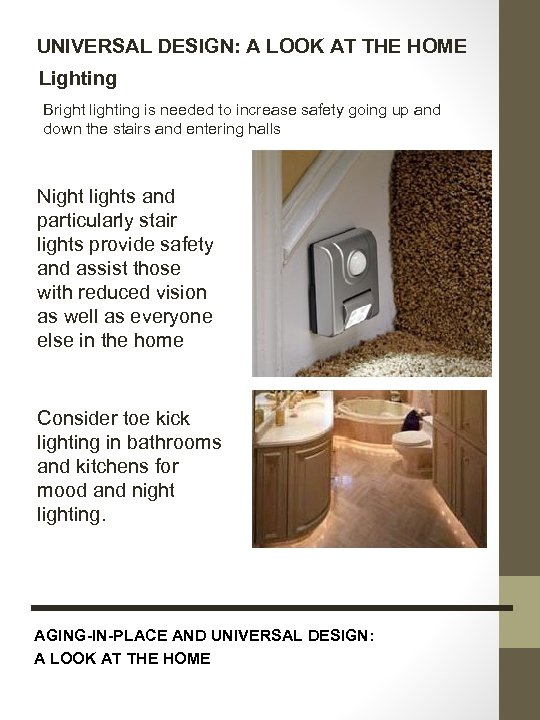 UNIVERSAL DESIGN: A LOOK AT THE HOME Lighting Bright lighting is needed to increase