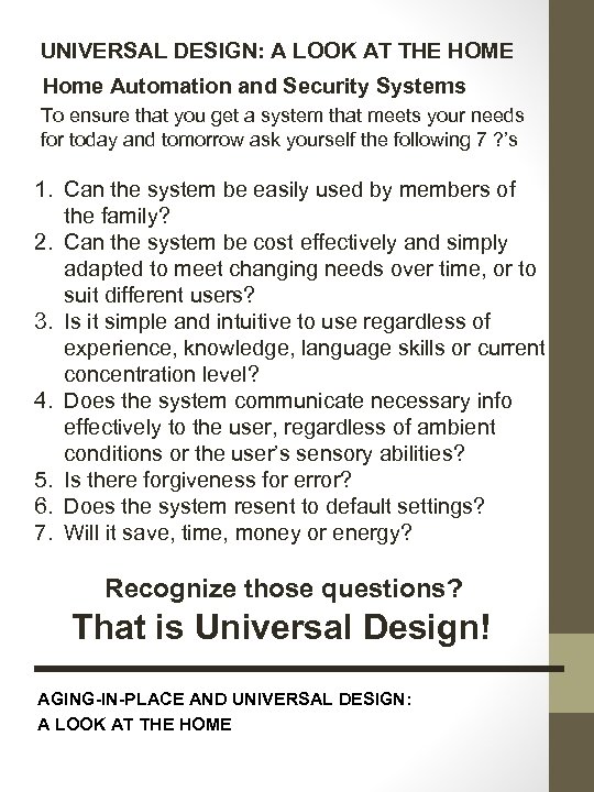 UNIVERSAL DESIGN: A LOOK AT THE HOME Home Automation and Security Systems To ensure