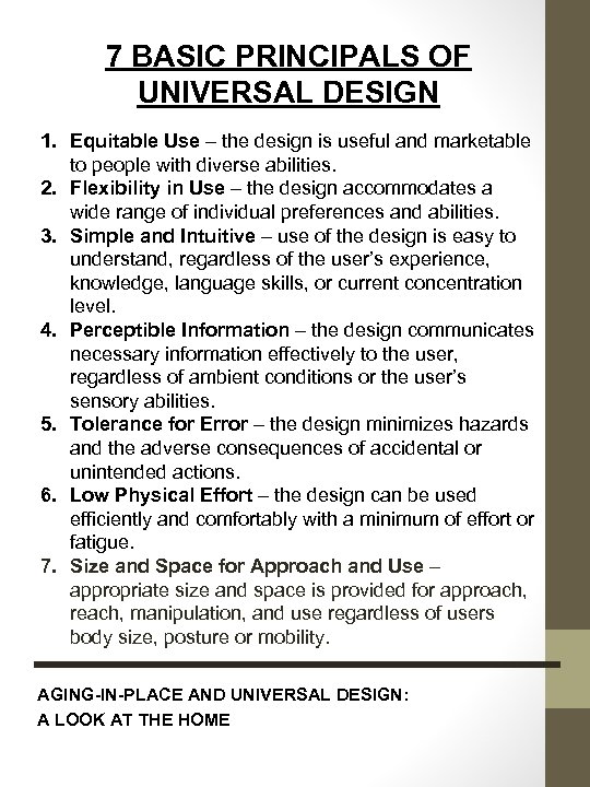 7 BASIC PRINCIPALS OF UNIVERSAL DESIGN 1. Equitable Use – the design is useful