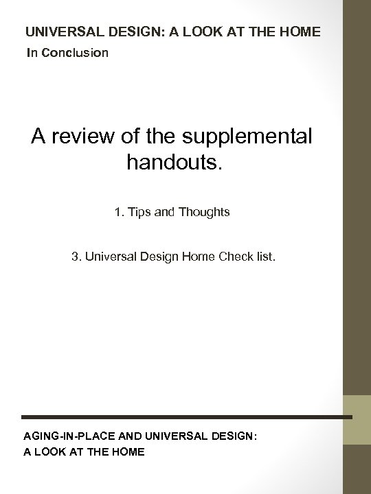 UNIVERSAL DESIGN: A LOOK AT THE HOME In Conclusion A review of the supplemental