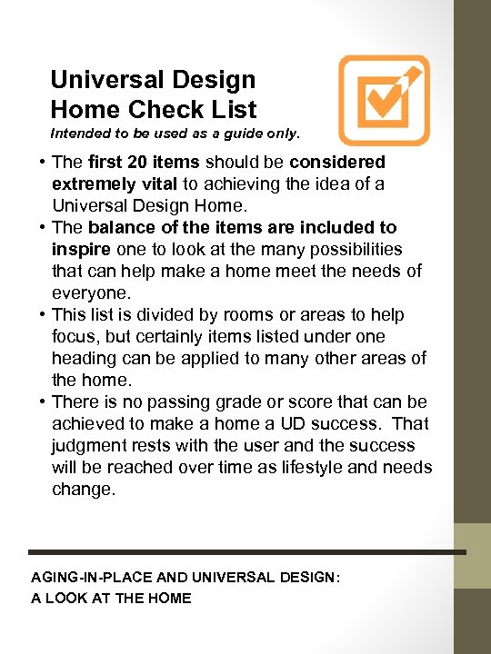 Universal Design Home Check List Intended to be used as a guide only. •