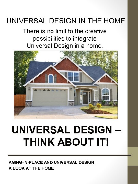 UNIVERSAL DESIGN IN THE HOME There is no limit to the creative possibilities to