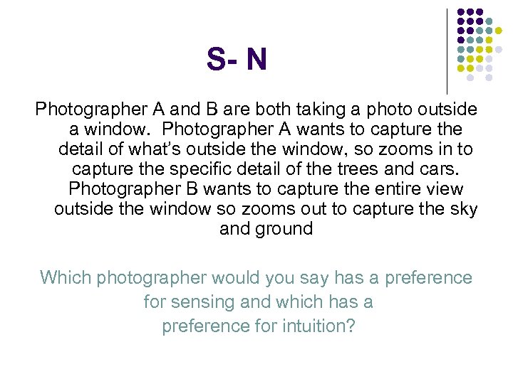 S- N Photographer A and B are both taking a photo outside a window.