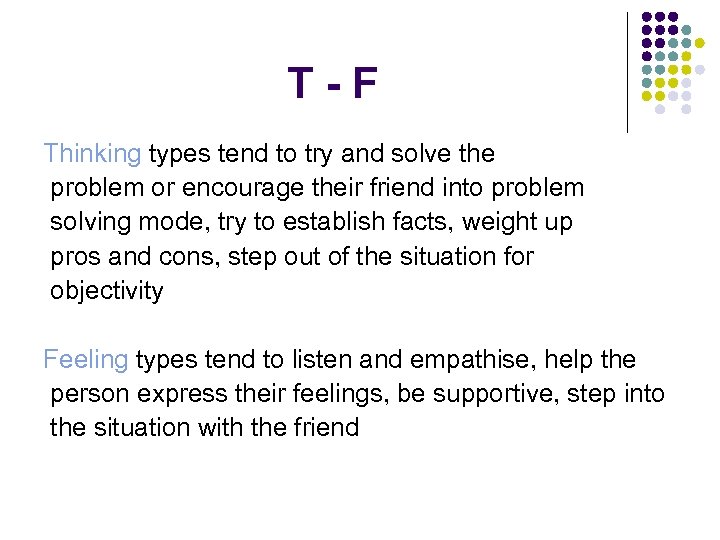 T-F Thinking types tend to try and solve the problem or encourage their friend