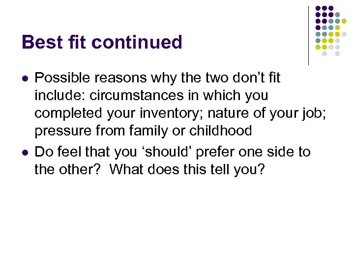 Best fit continued l l Possible reasons why the two don’t fit include: circumstances