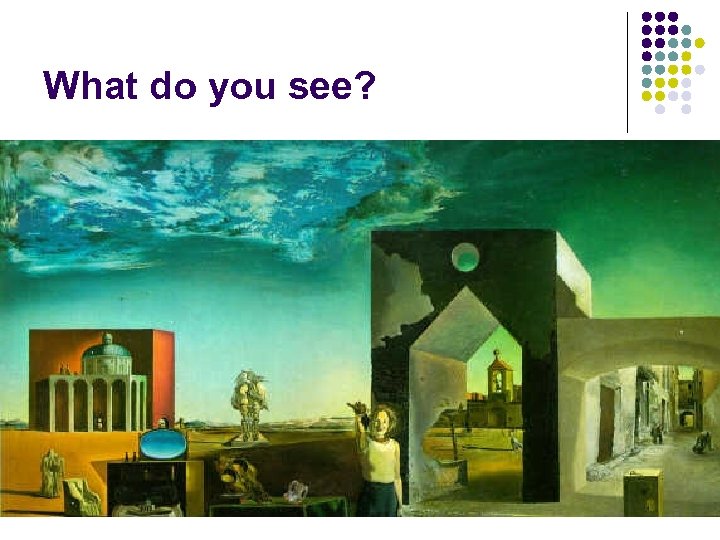 What do you see? 