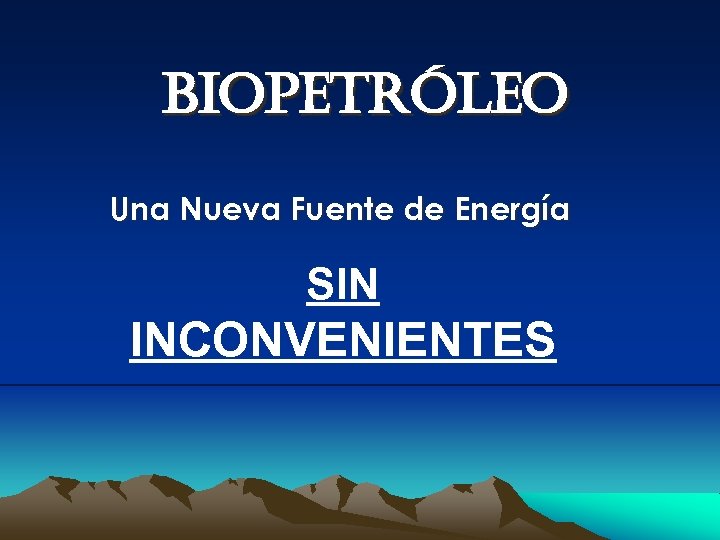 biopetróleo Una Nueva Fuente de Energía SIN INCONVENIENTES 