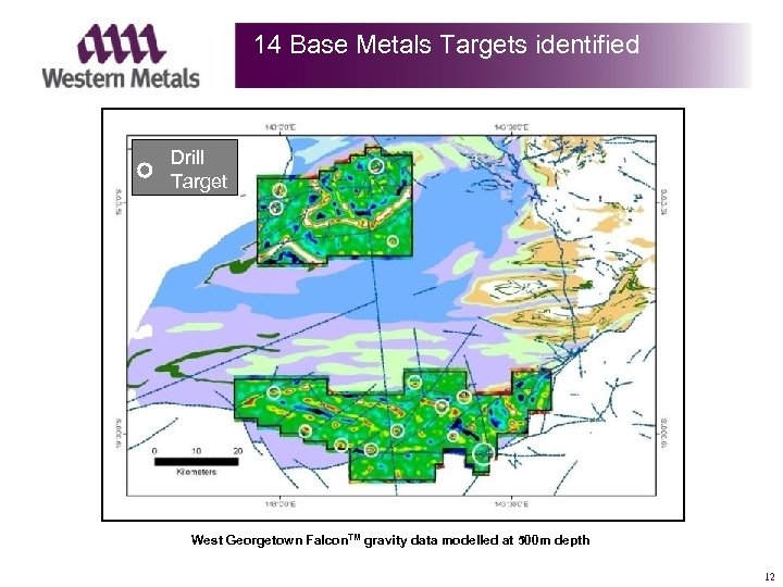 14 Base Metals Targets identified Drill Target West Georgetown Falcon. TM gravity data modelled