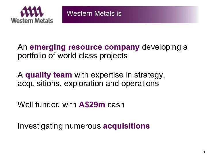 Western Metals is An emerging resource company developing a portfolio of world class projects