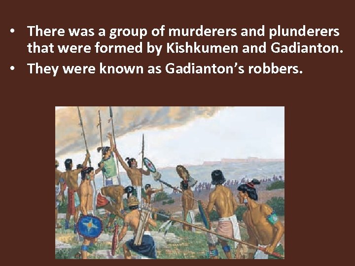  • There was a group of murderers and plunderers that were formed by