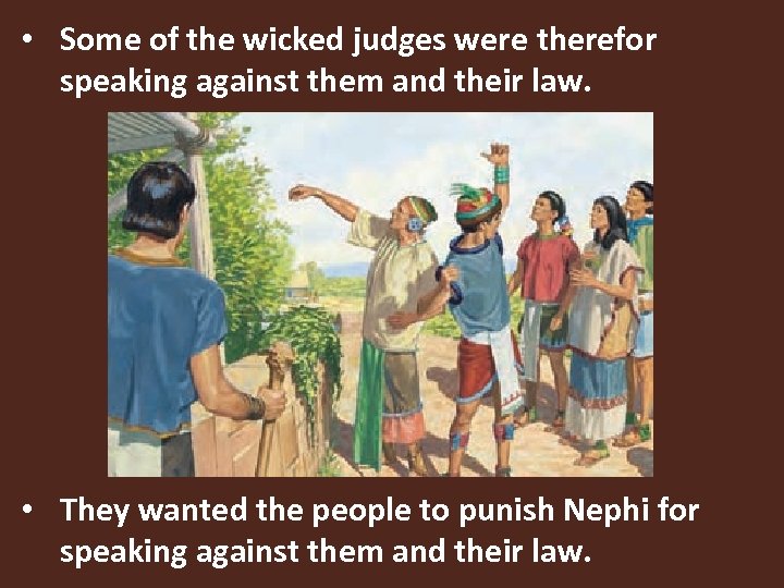  • Some of the wicked judges were therefor speaking against them and their