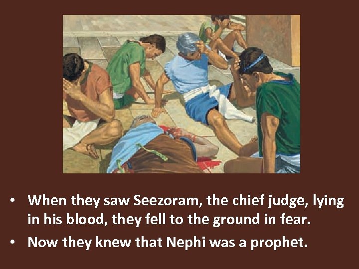  • When they saw Seezoram, the chief judge, lying in his blood, they