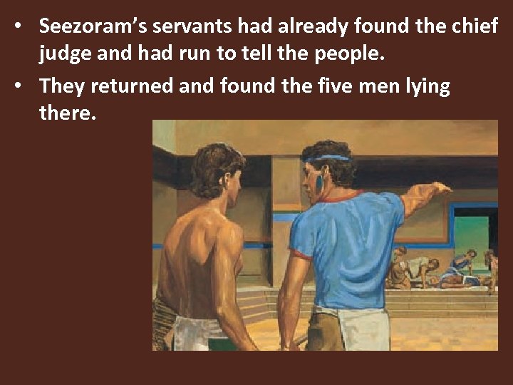  • Seezoram’s servants had already found the chief judge and had run to