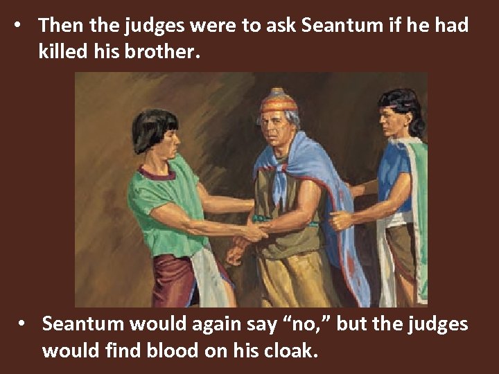  • Then the judges were to ask Seantum if he had killed his