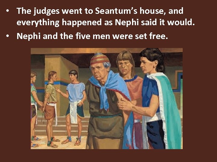  • The judges went to Seantum’s house, and everything happened as Nephi said