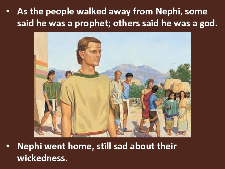  • As the people walked away from Nephi, some said he was a