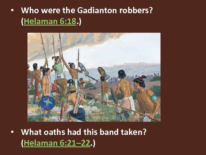  • Who were the Gadianton robbers? (Helaman 6: 18. ) • What oaths