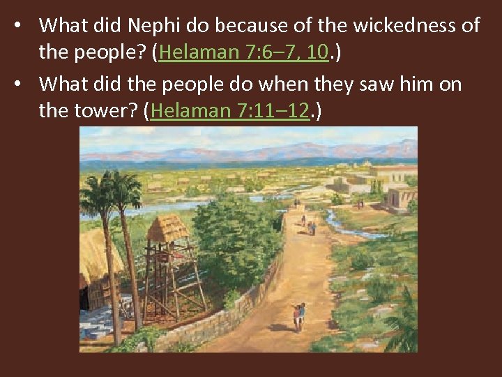  • What did Nephi do because of the wickedness of the people? (Helaman