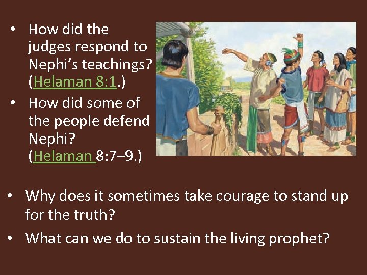  • How did the judges respond to Nephi’s teachings? (Helaman 8: 1. )