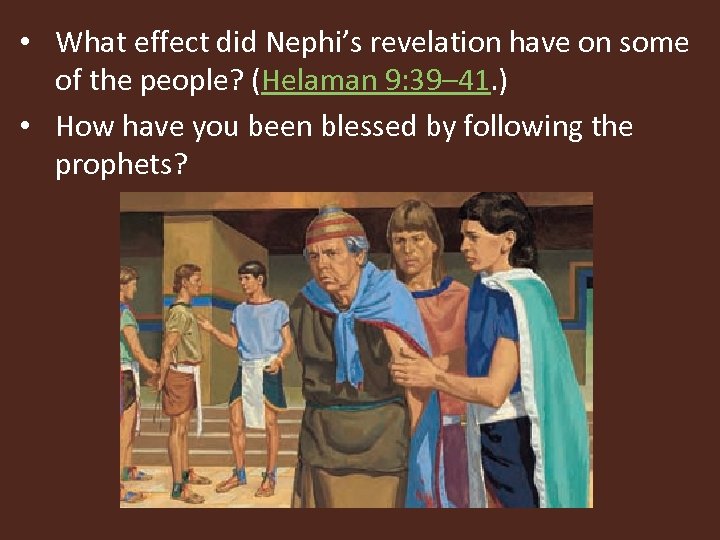  • What effect did Nephi’s revelation have on some of the people? (Helaman