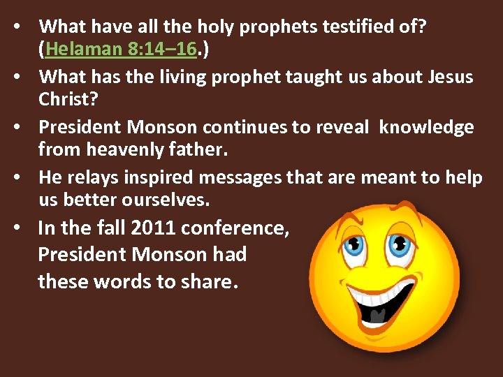  • What have all the holy prophets testified of? (Helaman 8: 14– 16.